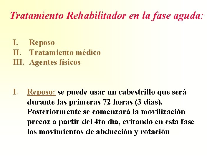 Tratamiento Rehabilitador en la fase aguda: I. Reposo II. Tratamiento médico III. Agentes físicos