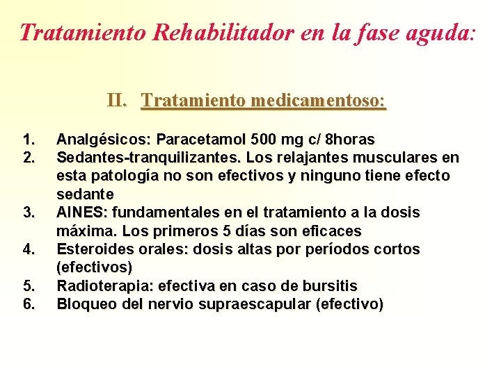 Tratamiento Rehabilitador en la fase aguda: II. Tratamiento medicamentoso: 1. 2. 3. 4. 5.