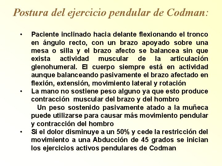 Postura del ejercicio pendular de Codman: • • • Paciente inclinado hacia delante flexionando