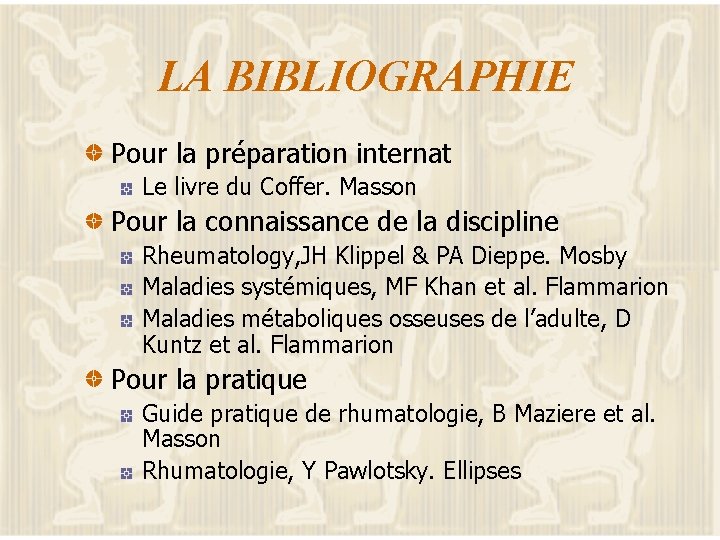 LA BIBLIOGRAPHIE Pour la préparation internat Le livre du Coffer. Masson Pour la connaissance