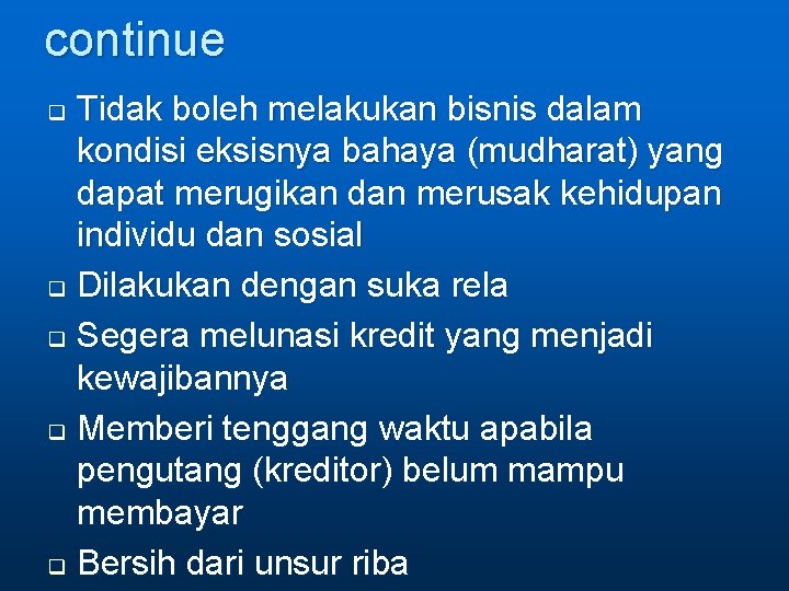 continue Tidak boleh melakukan bisnis dalam kondisi eksisnya bahaya (mudharat) yang dapat merugikan dan