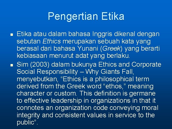 Pengertian Etika n n Etika atau dalam bahasa Inggris dikenal dengan sebutan Ethics merupakan