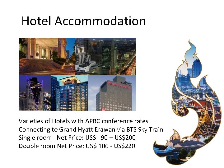 Hotel Accommodation Varieties of Hotels with APRC conference rates Connecting to Grand Hyatt Erawan