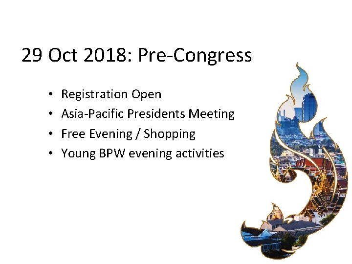 29 Oct 2018: Pre-Congress • • Registration Open Asia-Pacific Presidents Meeting Free Evening /