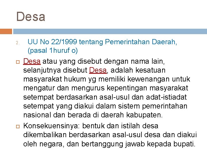 Desa 2. UU No 22/1999 tentang Pemerintahan Daerah, (pasal 1 huruf o) Desa atau