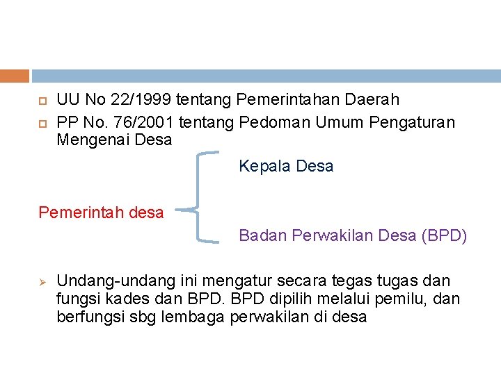  UU No 22/1999 tentang Pemerintahan Daerah PP No. 76/2001 tentang Pedoman Umum Pengaturan