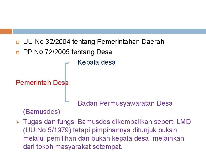  UU No 32/2004 tentang Pemerintahan Daerah PP No 72/2005 tentang Desa Kepala desa