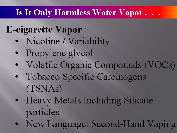 Is It Only Harmless Water Vapor. . . E-cigarette Vapor • Nicotine / Variability