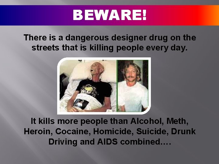 BEWARE! There is a dangerous designer drug on the streets that is killing people