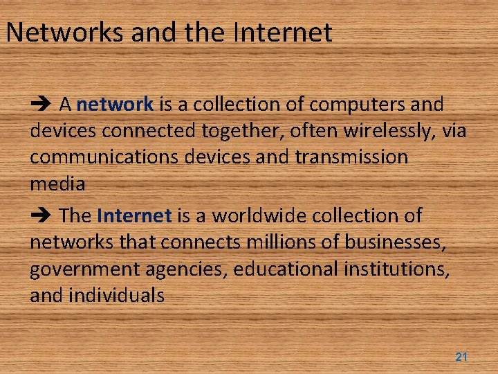 Networks and the Internet A network is a collection of computers and devices connected