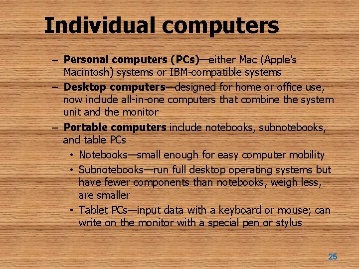 Individual computers – Personal computers (PCs)—either Mac (Apple’s Macintosh) systems or IBM-compatible systems –