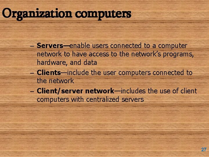 Organization computers – Servers—enable users connected to a computer network to have access to