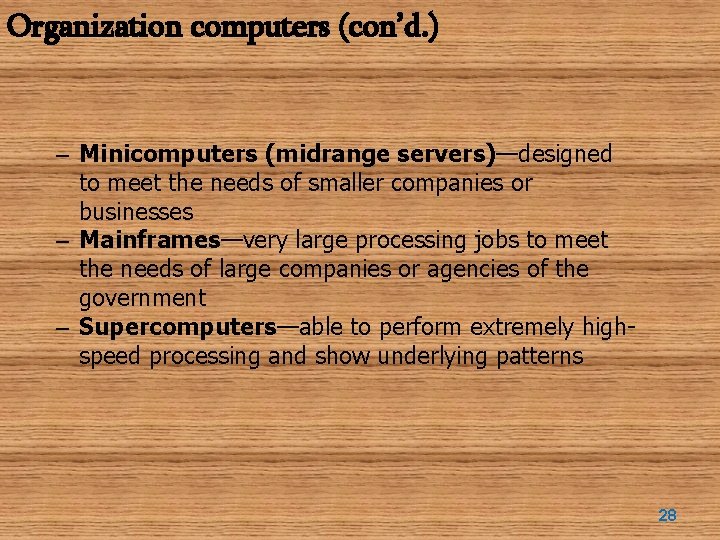 Organization computers (con’d. ) – Minicomputers (midrange servers)—designed to meet the needs of smaller