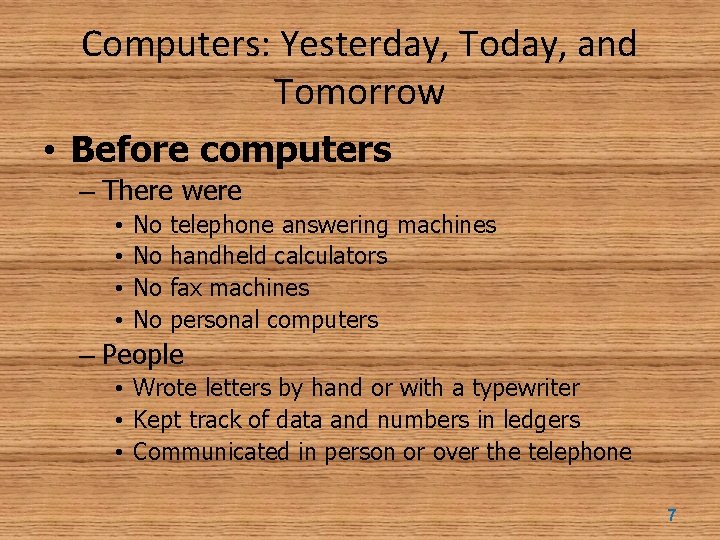 Computers: Yesterday, Today, and Tomorrow • Before computers – There were • • No