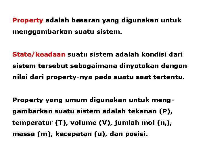 Property adalah besaran yang digunakan untuk menggambarkan suatu sistem. State/keadaan suatu sistem adalah kondisi