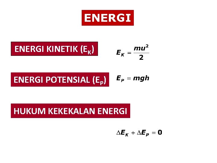 ENERGI KINETIK (EK) ENERGI POTENSIAL (EP) HUKUM KEKEKALAN ENERGI 