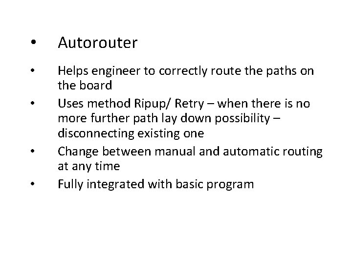  • Autorouter • Helps engineer to correctly route the paths on the board