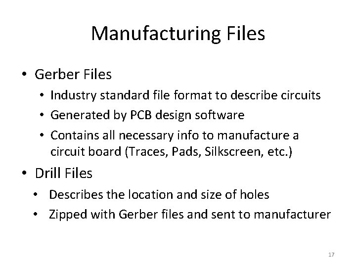 Manufacturing Files • Gerber Files • Industry standard file format to describe circuits •