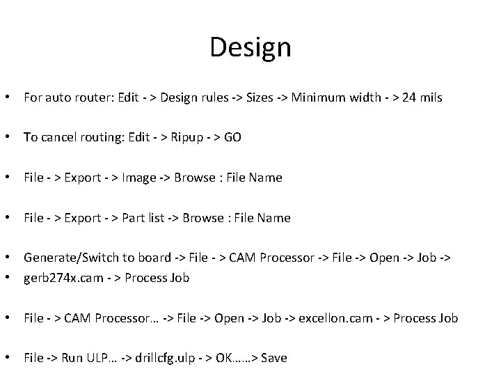 Design • For auto router: Edit - > Design rules -> Sizes -> Minimum