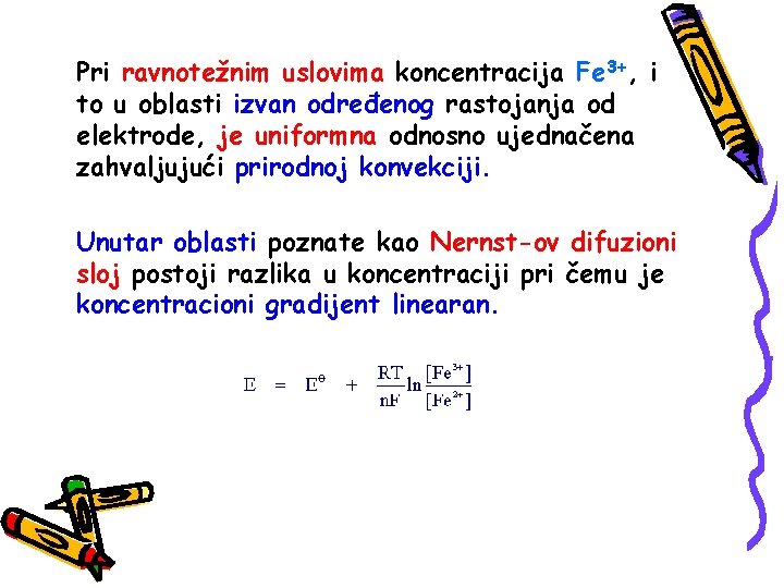 Pri ravnotežnim uslovima koncentracija Fe 3+, i to u oblasti izvan određenog rastojanja od