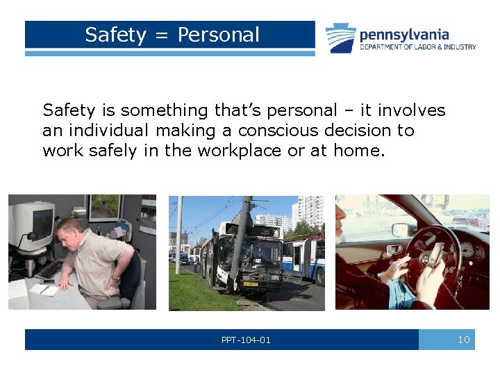  Safety = Personal Safety is something that’s personal – it involves an individual