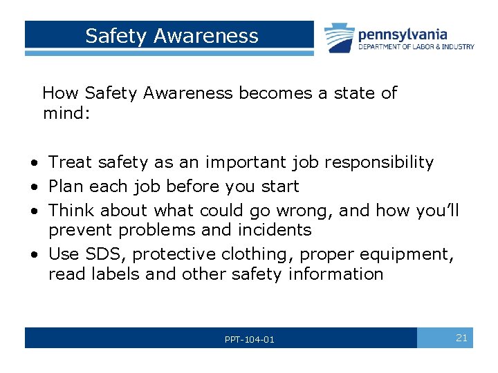  Safety Awareness How Safety Awareness becomes a state of mind: • Treat safety