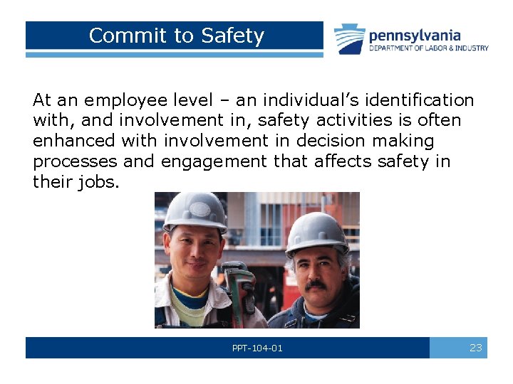  Commit to Safety At an employee level – an individual’s identification with, and