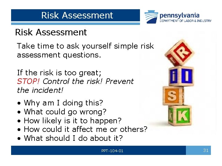  Risk Assessment Take time to ask yourself simple risk assessment questions. If the