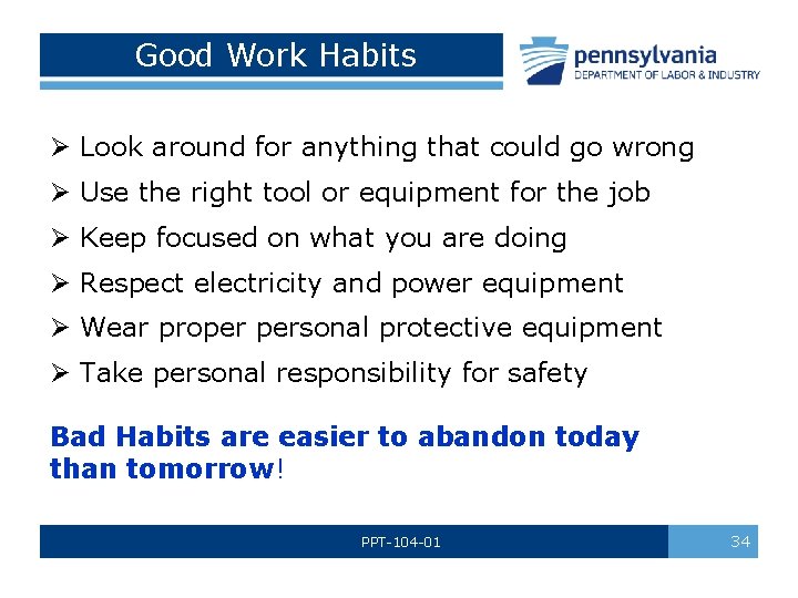  Good Work Habits Ø Look around for anything that could go wrong Ø