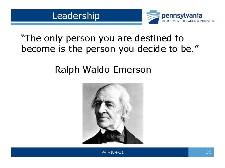 Leadership “The only person you are destined to become is the person you decide