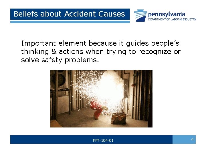  Beliefs about Accident Causes Important element because it guides people’s thinking & actions