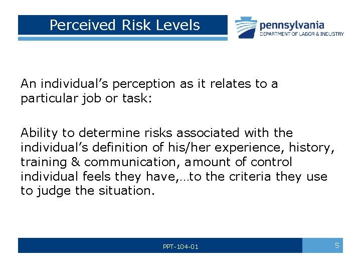  Perceived Risk Levels An individual’s perception as it relates to a particular job