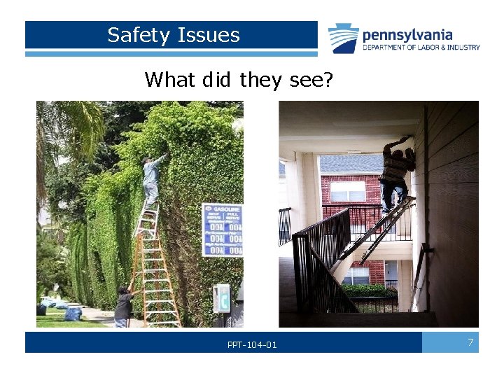  Safety Issues What did they see? PPT-104 -01 7 