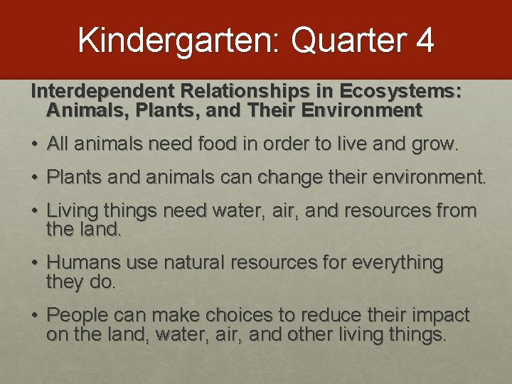 Kindergarten: Quarter 4 Interdependent Relationships in Ecosystems: Animals, Plants, and Their Environment • All