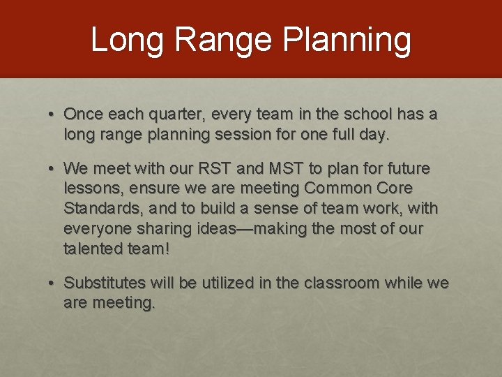 Long Range Planning • Once each quarter, every team in the school has a