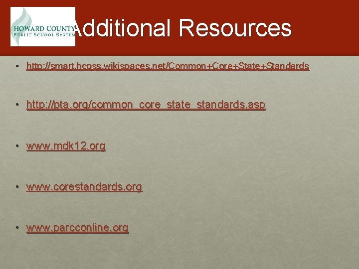 Additional Resources • http: //smart. hcpss. wikispaces. net/Common+Core+State+Standards • http: //pta. org/common_core_state_standards. asp •