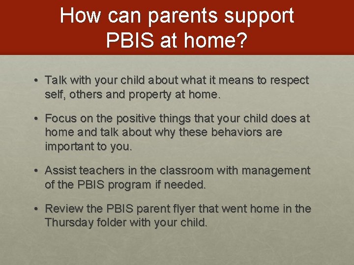 How can parents support PBIS at home? • Talk with your child about what