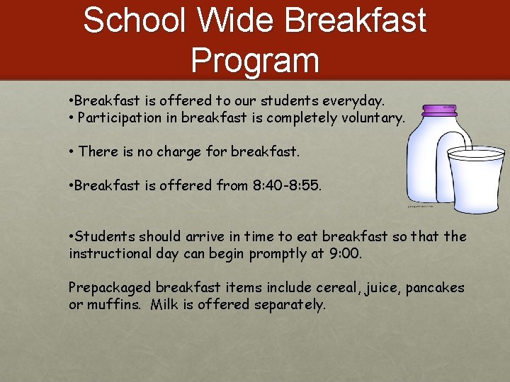 School Wide Breakfast Program • Breakfast is offered to our students everyday. • Participation