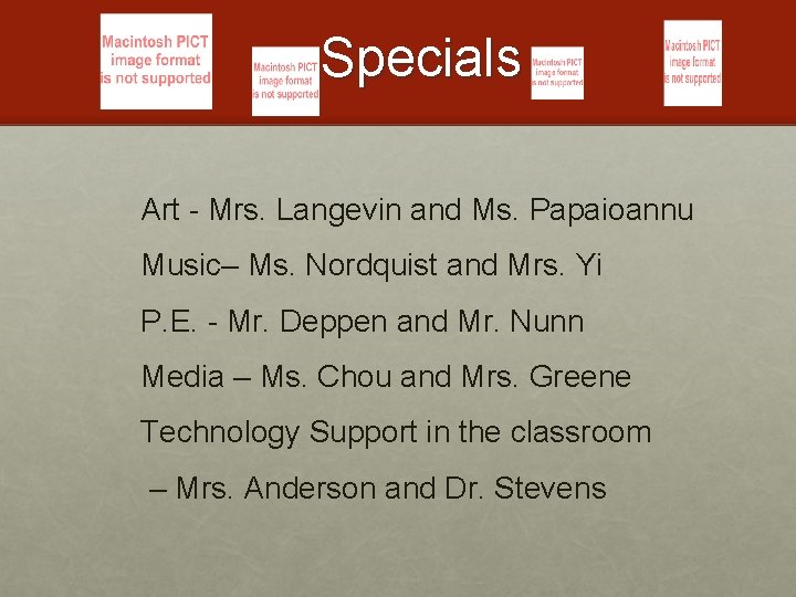 Specials Art - Mrs. Langevin and Ms. Papaioannu Music– Ms. Nordquist and Mrs. Yi