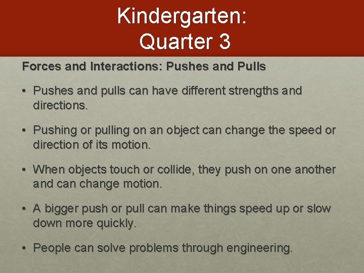 Kindergarten: Quarter 3 Forces and Interactions: Pushes and Pulls • Pushes and pulls can