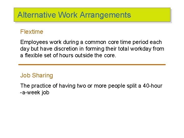 Alternative Work Arrangements Flextime Employees work during a common core time period each day