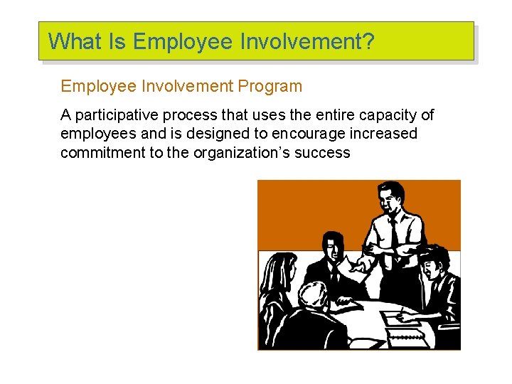What Is Employee Involvement? Employee Involvement Program A participative process that uses the entire