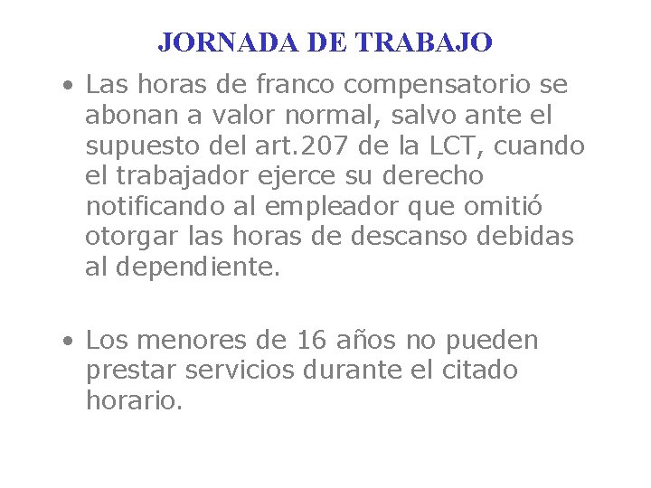 JORNADA DE TRABAJO • Las horas de franco compensatorio se abonan a valor normal,