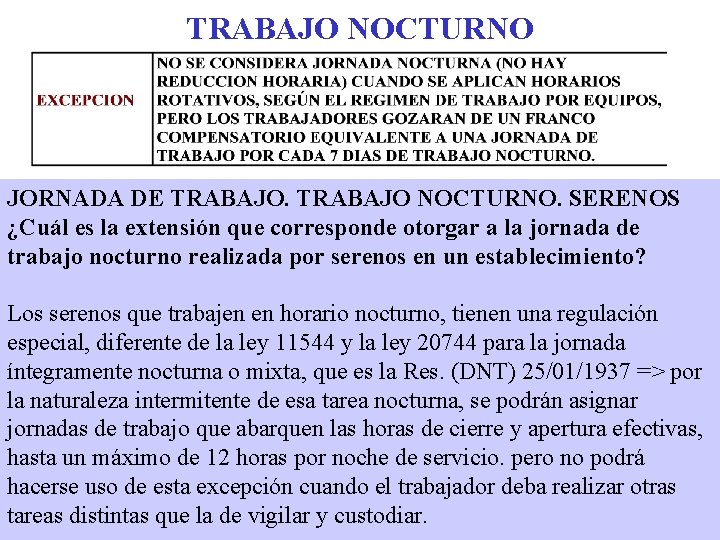 TRABAJO NOCTURNO JORNADA DE TRABAJO NOCTURNO. SERENOS ¿Cuál es la extensión que corresponde otorgar