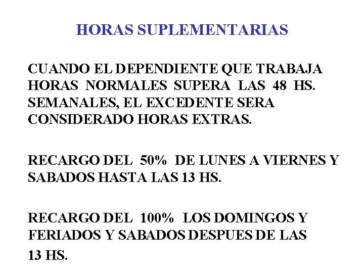 HORAS SUPLEMENTARIAS CUANDO EL DEPENDIENTE QUE TRABAJA HORAS NORMALES SUPERA LAS 48 HS. SEMANALES,