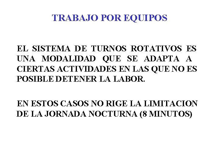 TRABAJO POR EQUIPOS EL SISTEMA DE TURNOS ROTATIVOS ES UNA MODALIDAD QUE SE ADAPTA