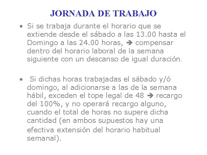 JORNADA DE TRABAJO • Si se trabaja durante el horario que se extiende desde