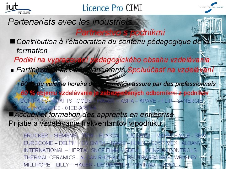 Partenariats avec les industriels Partnerstvo s podnikmi Contribution à l’élaboration du contenu pédagogique de