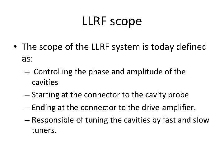 LLRF scope • The scope of the LLRF system is today defined as: –