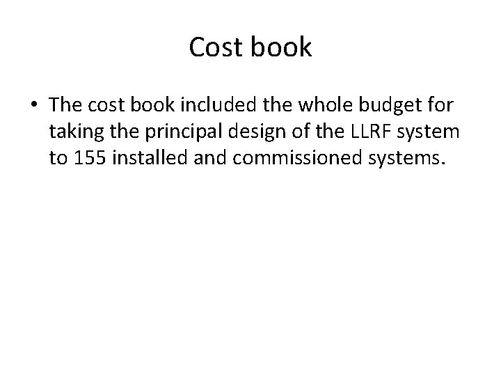 Cost book • The cost book included the whole budget for taking the principal